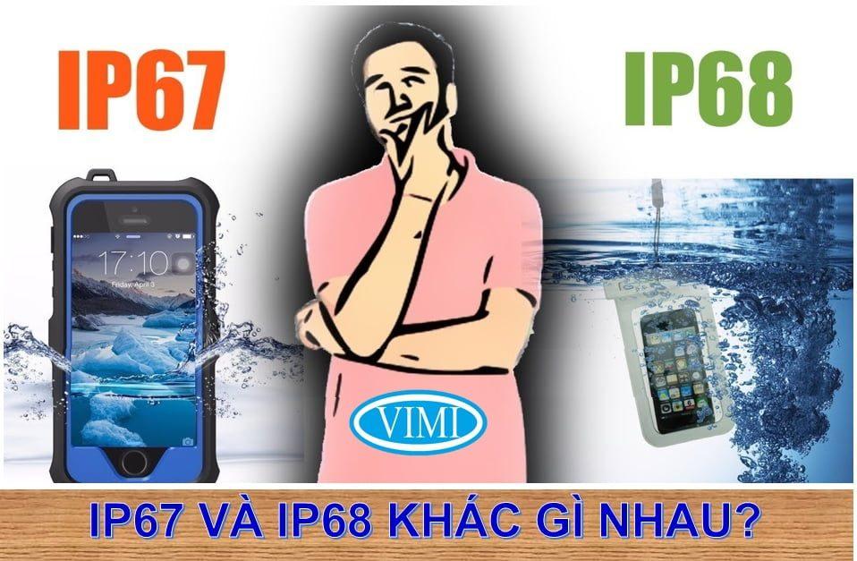 IP67 và IP68 khác nhau gì