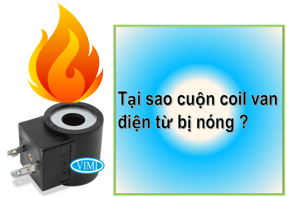 tại sao cuộn coil van điện từ hay bị nóng và cháy