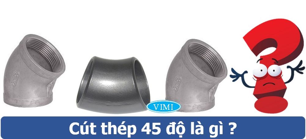 Cút thép 45 độ là gì