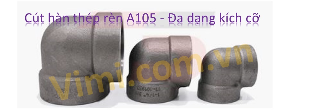 Cút hàn thép rèn A105 nhiều ưu điểm nổi bật