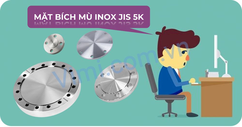 Đặc điểm của sản phẩm mặt bích mù inox JIS 5K