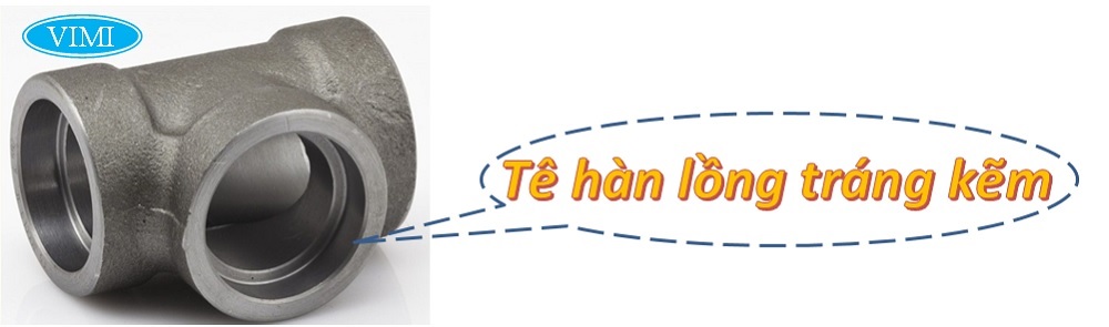 Tê thép hàn mạ kẽm Tê thép hàn mạ kẽm - kiểu kết nối hàn lồng