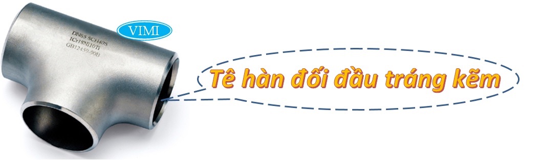 Tê thép hàn mạ kẽm Tê thép hàn mạ kẽm - kiểu kết nối hàn đối đầu