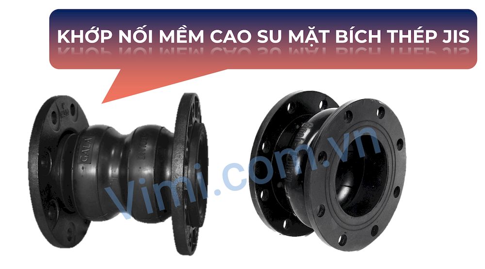 Khớp nối mềm cao su mặt bích thép JIS Đặc điểm khớp nối mềm cao su mặt bích thép JIS