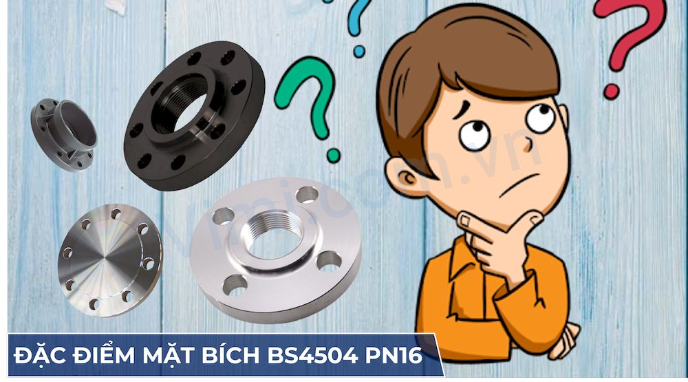 Đặc điểm mặt bích BS4504 PN16 là gì