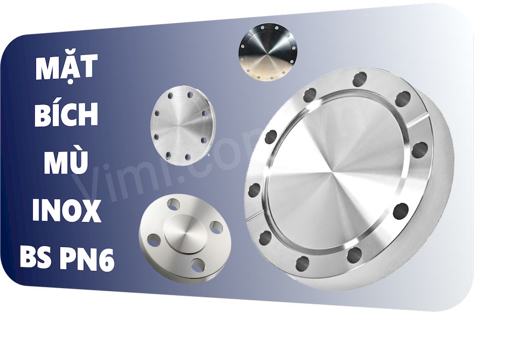 Mặt Bích Mù Inox BS PN6 Đặc điểm bích mù inox BS PN6