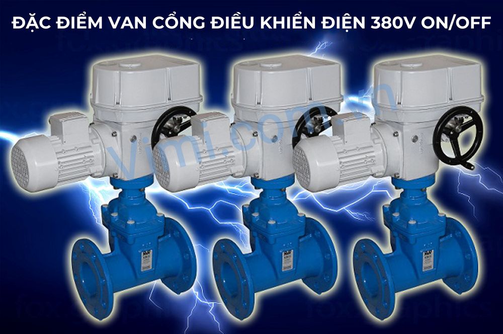 Đặc điểm van cổng điều khiển điện 380V ON/OFF