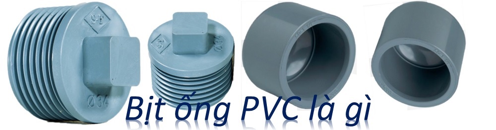 Bịt ống PVC là gì