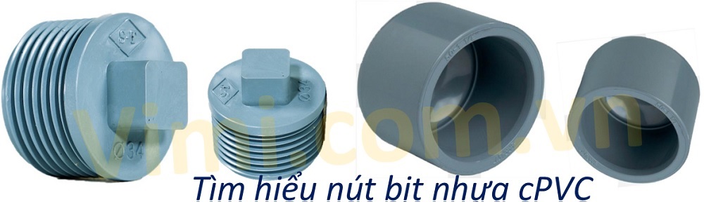 Nút bịt nhựa cPVC Đặc điểm nút bịt nhựa cPVC