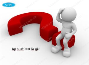 ap suat 20K la gi vimi 1