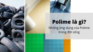 Những ứng dụng của Polime trong đời sống