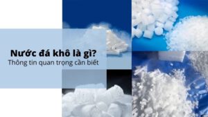 Nước đá khô là gì