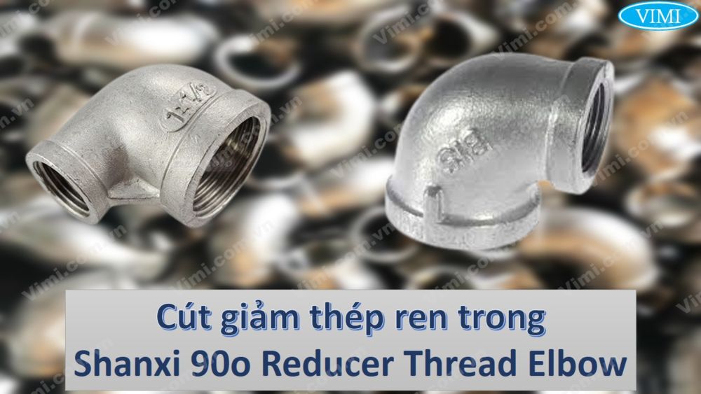 Cút giảm thép ren trong Shan xi | Shanxi 90o Reducer Thread Elbow Slide2 vimi 29