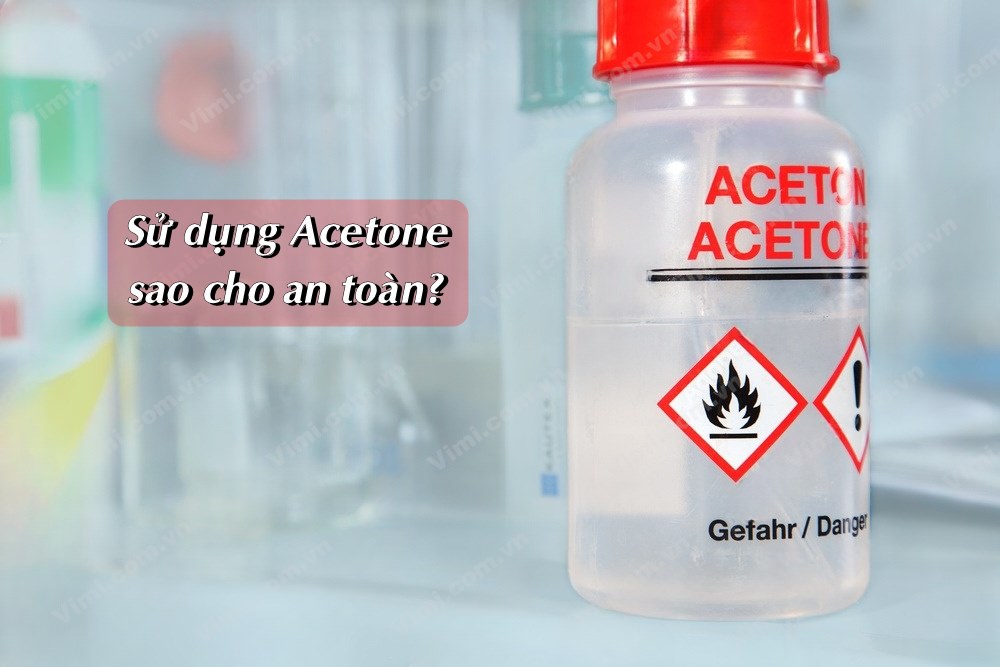 Acetone là gì? Những ứng dụng đắt giá của Acetone Sử dụng Acetone sao cho an toàn