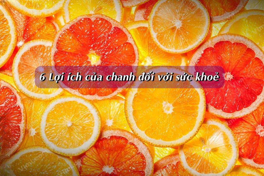 6 lợi ích của chanh đối với sức khoẻ
