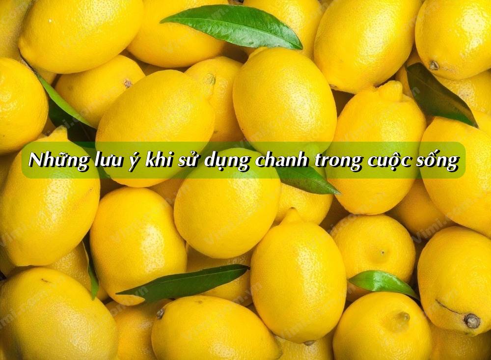 Những lưu ý khi sử dụng chanh trong cuộc sống 