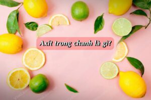 Axit trong chanh là gì