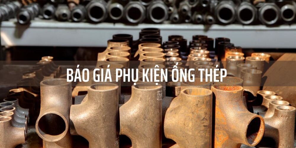 báo giá phụ kiện ống thép