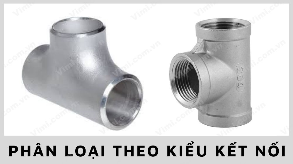 Tê inox 21 - 5 ưu điểm nổi bật phân loại theo kiểu kết nối của tê inox 21