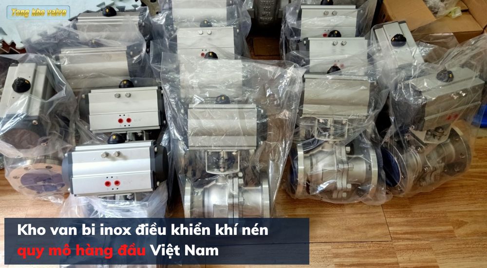 kho van bi inox khí nén lớn nhất Việt Nam