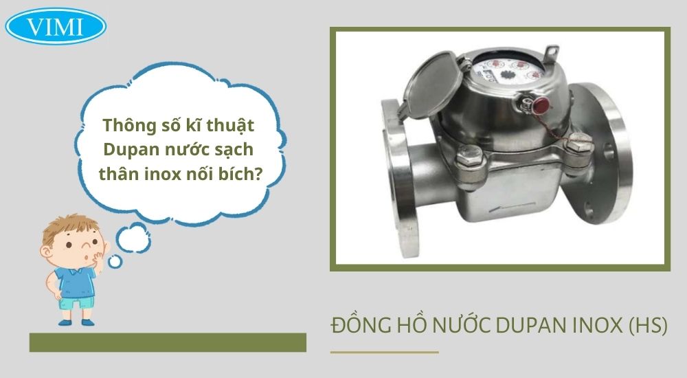 Thông số kĩ thuật Dupan nước sạch thân inox nối bích