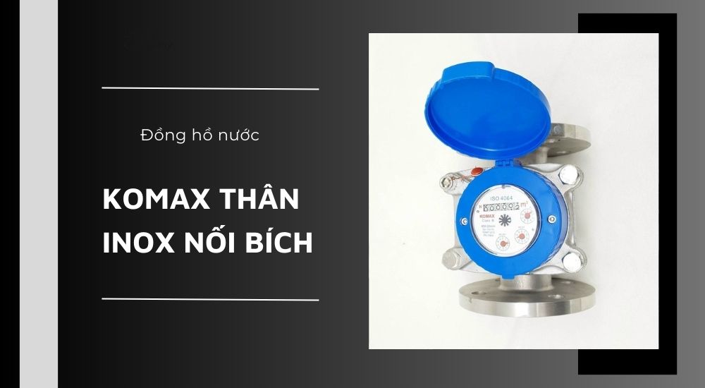 1. Đặc điểm đồng hồ nước Komax thân inox nối bích