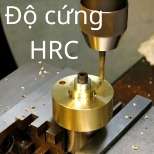 Độ cứng HRC là gì | Từ lý thuyết đến thực tế độ cứng hrc là gì