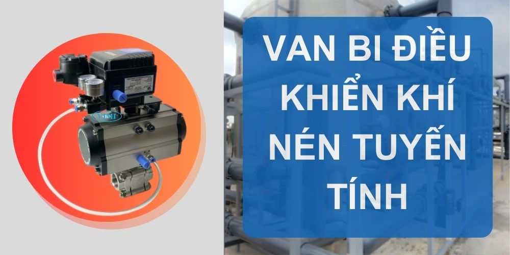 Van bi điều khiển khí nén tuyến tính