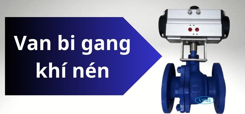 giới thiệu về van bi gang khí nén