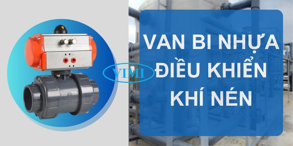 Van bi nhựa khí nén van bi nhựa điều khiển khí nén