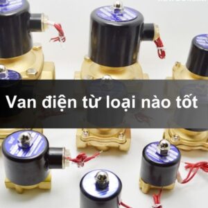van điện từ loại nào tốt