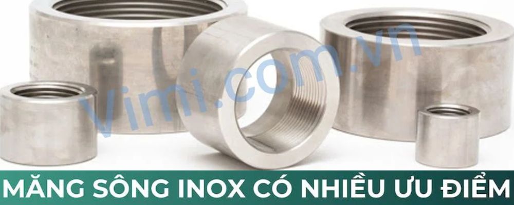 ưu điểm măng sông inox
