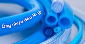 Ống nhựa dẻo là gì - Từ lý thuyết đến thực tế mua bán ống nhựa dẻo là gì