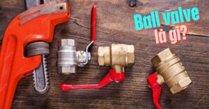 ball valve là gì