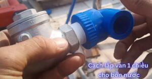 cách lắp van 1 chiều cho bồn nước