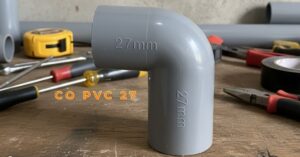 Co PVC 27 - 6 thông tin hữu dụng co pvc 27 1268