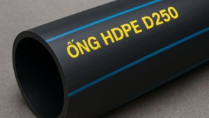 Ống HDPE 250 là gì - 5 nhãn hiệu được tin dùng ống hdpe 250