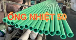 Ống nhiệt 50 - 5 tiêu chí khi chọn ống nhiệt 50