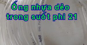 ống nhựa dẻo trong suốt phi 21
