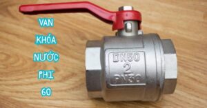 van khóa nước phi 60