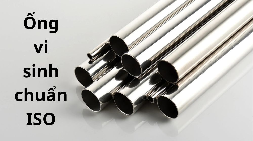 ống vi sinh chuẩn iso lắp được phụ kiện chuẩn nào